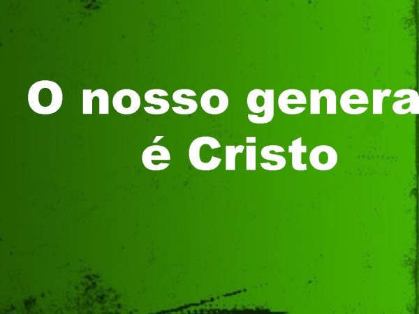 O nosso general é Cristo - página 1