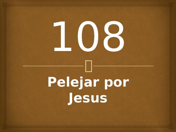108 - Pelejar por Jesus.pptx - página 1