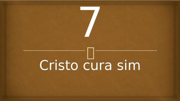 7 - Cristo Cura Sim.pptx - página 1