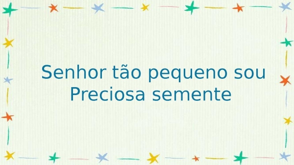 Senhor tão pequeno sou - página 1