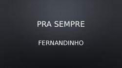 Pra sempre fernandinho  x