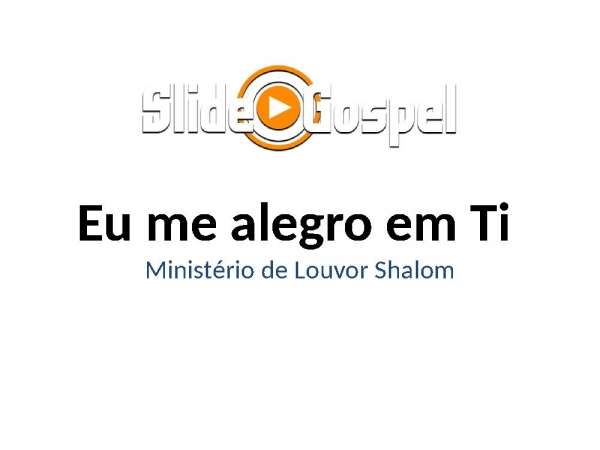Eu me alegro em Ti (Ministério de Louvor Shalom) - página 1