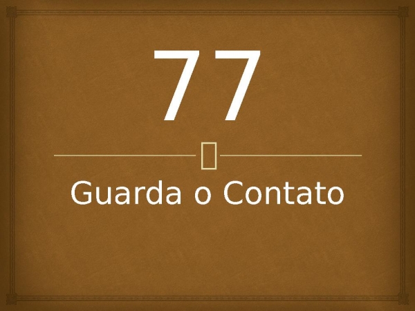 77 - Guarda o Contato.pptx - página 1