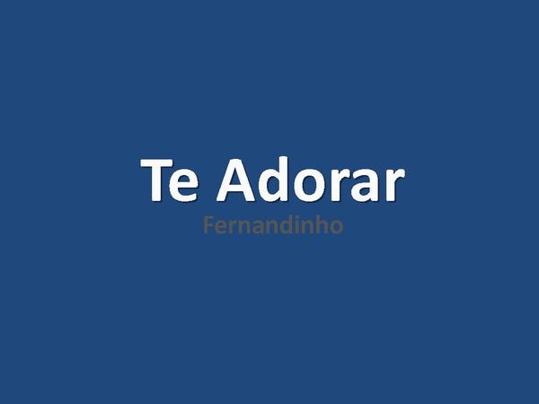 Te Adorar