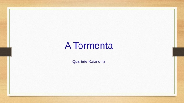 A TORMENTA - QUARTETO KOINONIA.pptx - página 1