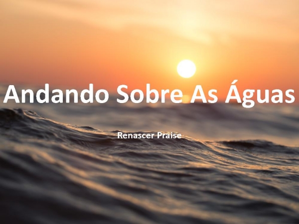 Andando Sobre As Águas.pptx - página 1