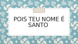 Eu entro no Santo dos santos 