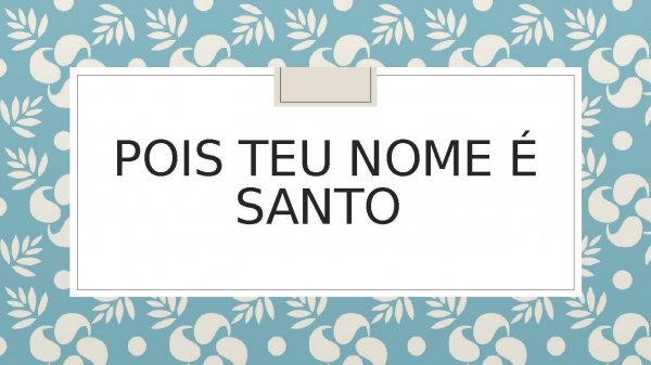 Eu entro no Santo dos santos 