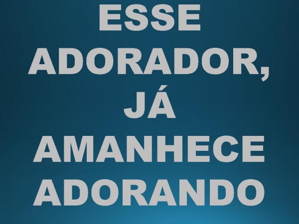 ESSE ADORADOR.pptx - página 25