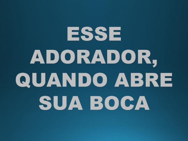 ESSE ADORADOR.pptx - página 44