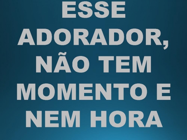 ESSE ADORADOR.pptx - página 46