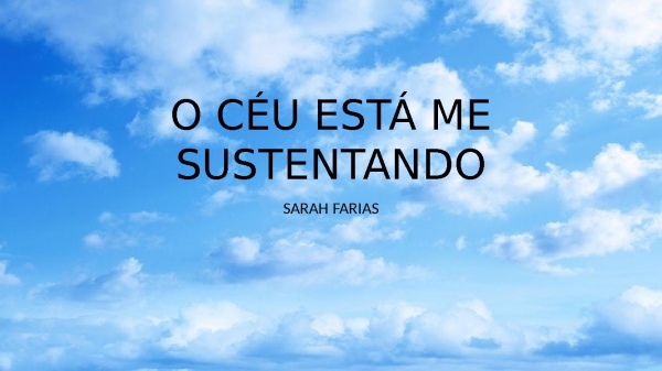 O CÉU ESTÁ ME SUSTENTANDO