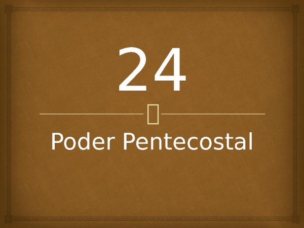 24 - Poder Pentecostal.pptx - página 1