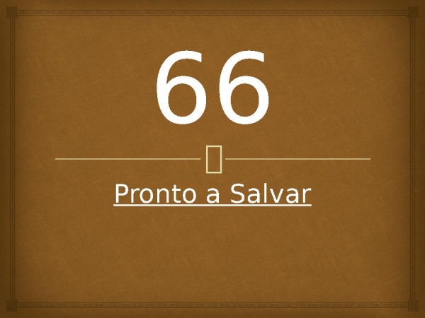 66 - Pronto a Salvar.pptx - página 1