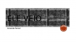 63 - ele veio