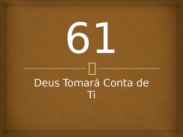61 - Deus Tomará Conta de Ti.pptx - página 1