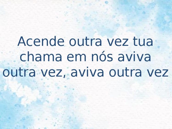 O fogo arderá + Reacende a chama + Acende outra vez - página 15