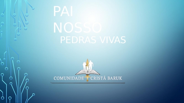 Pai Nosso - Pedras Vivas - Letra branca