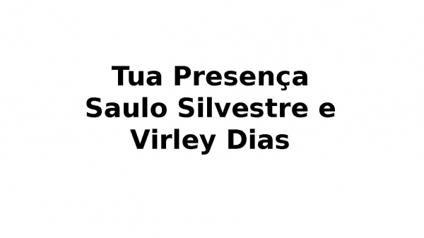 Tua Presença Saulo Silvestre e Virley Dias