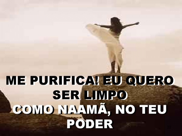 Revela-te; como naamã; se tu olhare senhor - página 22