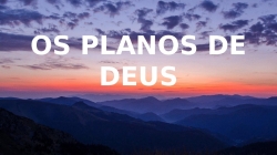 Os planos de Deus